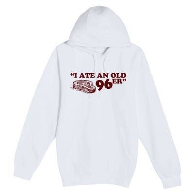 I Ate A 96er Premium Pullover Hoodie
