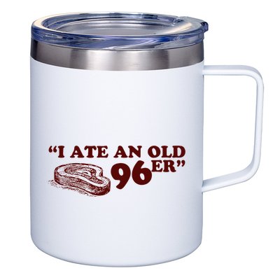 I Ate A 96er 12oz Stainless Steel Coffee Mug