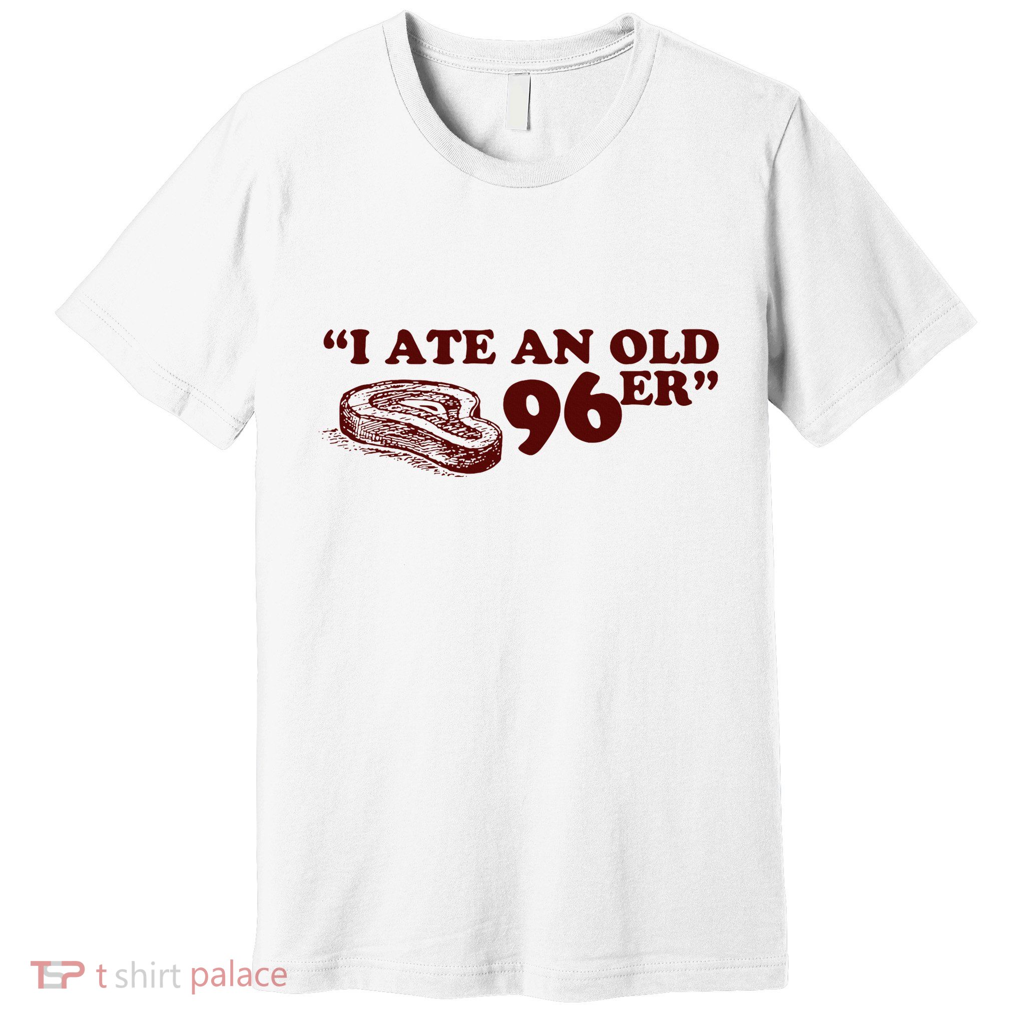 I Ate A 96er Premium T-Shirt