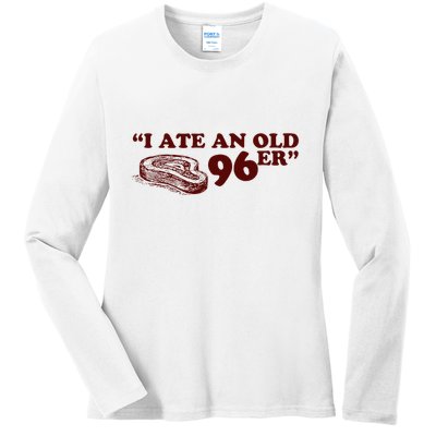 I Ate A 96er Ladies Long Sleeve Shirt
