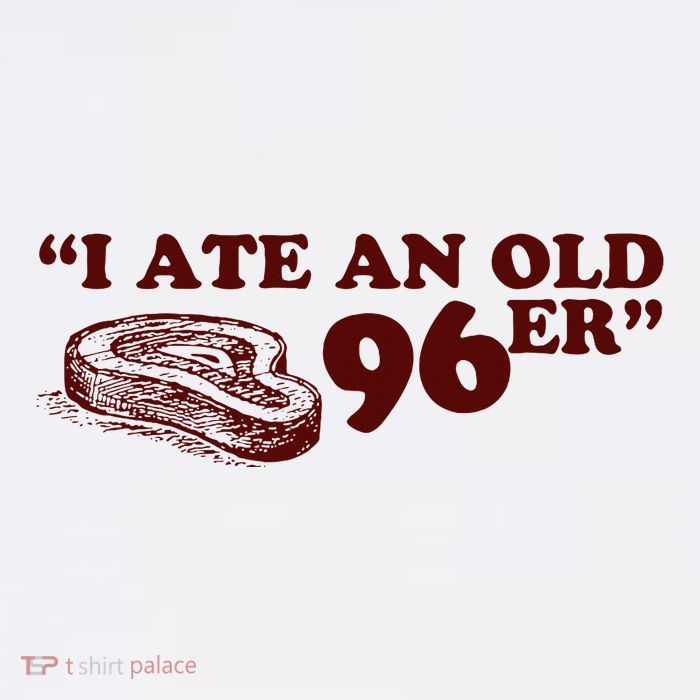 I Ate A 96er Womens T-Shirt