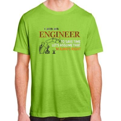 I Am An Engineer To Save Time Im Always Right Funny Gift Adult ChromaSoft Performance T-Shirt