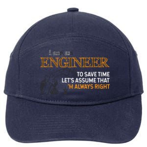 I Am An Engineer To Save Time Im Always Right Funny Gift 7-Panel Snapback Hat