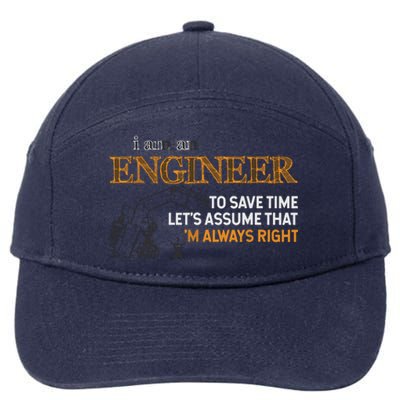 I Am An Engineer To Save Time Im Always Right Funny Gift 7-Panel Snapback Hat