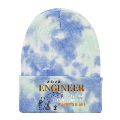 I Am An Engineer To Save Time Im Always Right Funny Gift Tie Dye 12in Knit Beanie