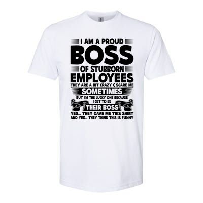 I Am A Proud Boss Of Stubborn Employees They Are Bit Crazy Funny Gift Softstyle® CVC T-Shirt