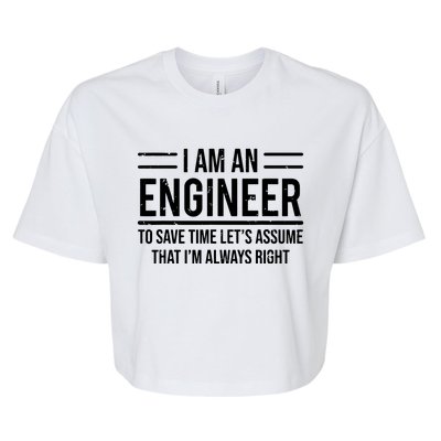 I Am An Engineer To Save Time Im Always Right Funny Bella+Canvas Jersey Crop Tee