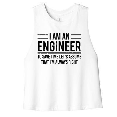 I Am An Engineer To Save Time Im Always Right Funny Women's Racerback Cropped Tank