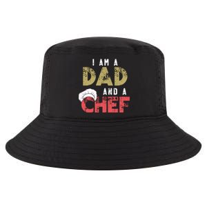 I Am A Dad And A Chef Cooking Father Gift Funny Gift Cool Comfort Performance Bucket Hat