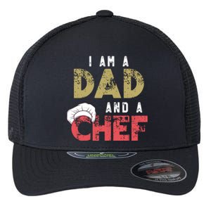 I Am A Dad And A Chef Cooking Father Gift Funny Gift Flexfit Unipanel Trucker Cap