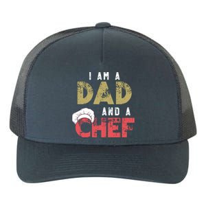 I Am A Dad And A Chef Cooking Father Gift Funny Gift Yupoong Adult 5-Panel Trucker Hat