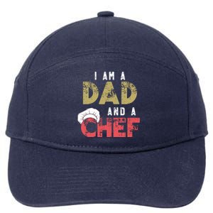 I Am A Dad And A Chef Cooking Father Gift Funny Gift 7-Panel Snapback Hat