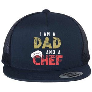 I Am A Dad And A Chef Cooking Father Gift Funny Gift Flat Bill Trucker Hat