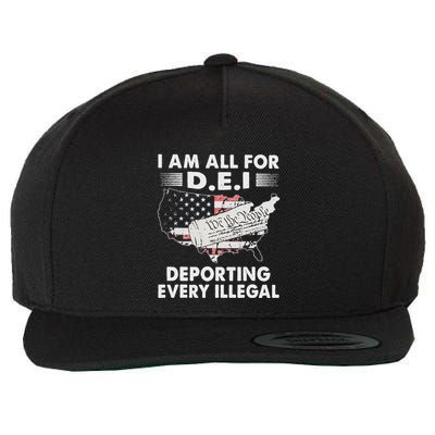 I Am All For D.E.I Deporting Every Illegal Wool Snapback Cap