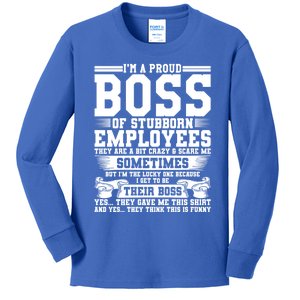 I Am A Proud Boss Of Stubborn Employees They Are Bit Crazy Gift Kids Long Sleeve Shirt