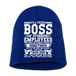 I Am A Proud Boss Of Stubborn Employees They Are Bit Crazy Gift Short Acrylic Beanie