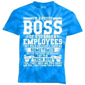 I Am A Proud Boss Of Stubborn Employees They Are Bit Crazy Gift Kids Tie-Dye T-Shirt