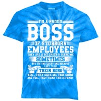 I Am A Proud Boss Of Stubborn Employees They Are Bit Crazy Gift Kids Tie-Dye T-Shirt