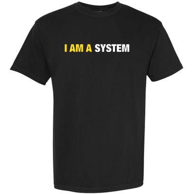 I Am A System Garment-Dyed Heavyweight T-Shirt