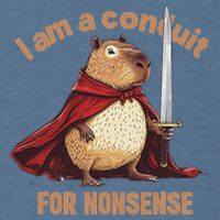 I Am A Conduit For Nonsense Garment-Dyed Sweatshirt