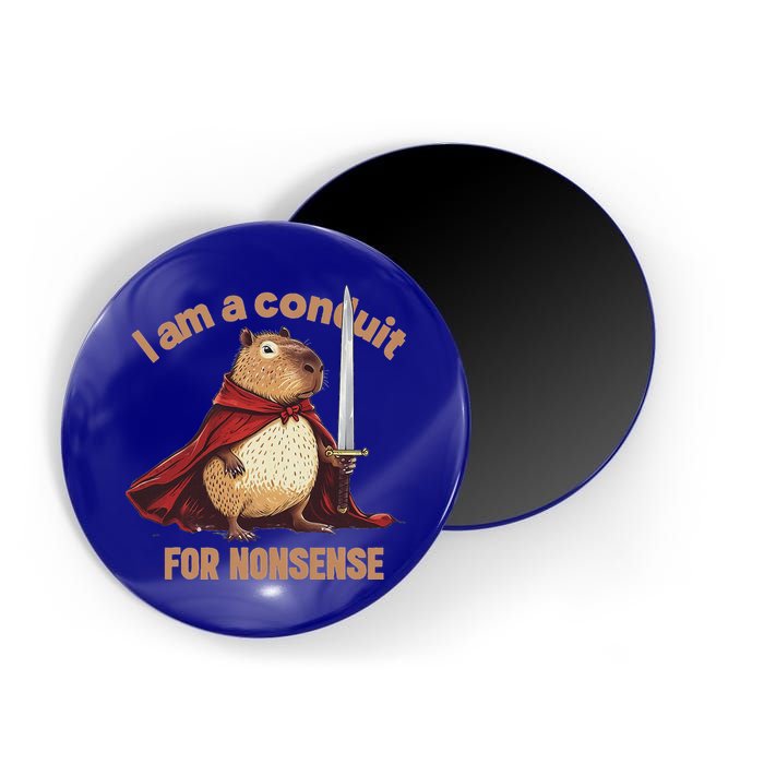 I Am A Conduit For Nonsense Magnet