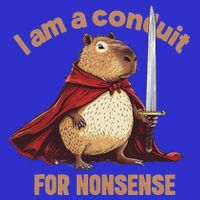 I Am A Conduit For Nonsense Magnet