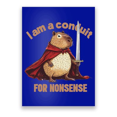 I Am A Conduit For Nonsense Poster