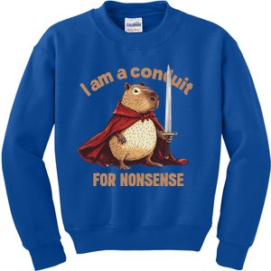 I Am A Conduit For Nonsense Kids Sweatshirt