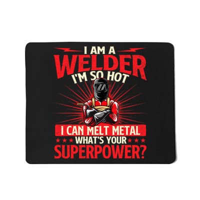 I Am A Welder Whats Your Superpower Welding Ironworker Mousepad