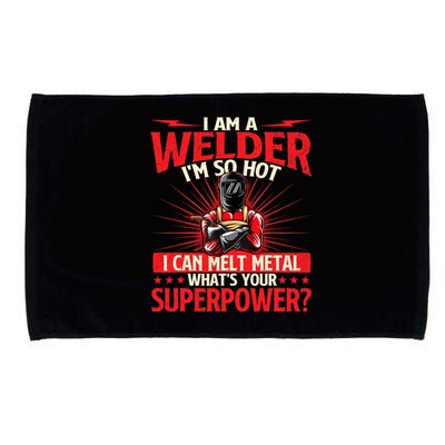 I Am A Welder Whats Your Superpower Welding Ironworker Microfiber Hand Towel