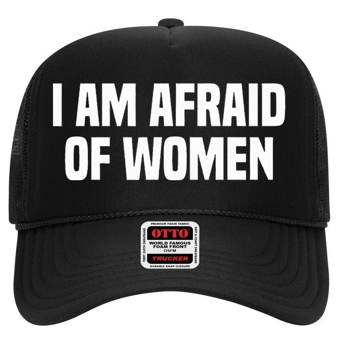 I Am Afraid Of Women Funny High Crown Mesh Back Trucker Hat