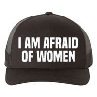 I Am Afraid Of Women Funny Yupoong Adult 5-Panel Trucker Hat