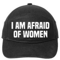 I Am Afraid Of Women Funny 7-Panel Snapback Hat