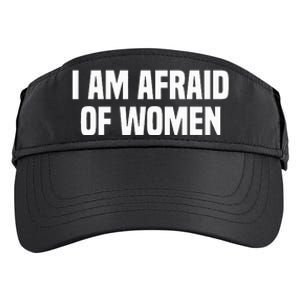 I Am Afraid Of Women Funny Adult Drive Performance Visor