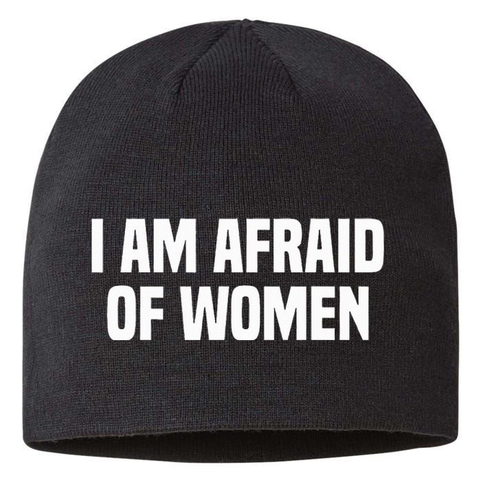 I Am Afraid Of Women Funny Sustainable Beanie