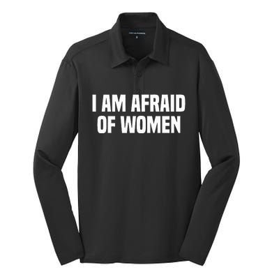 I Am Afraid Of Women Funny Silk Touch Performance Long Sleeve Polo