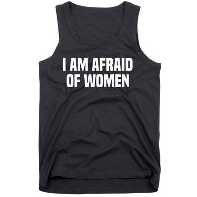 I Am Afraid Of Women Funny Tank Top