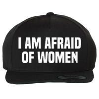 I Am Afraid Of Women Funny Wool Snapback Cap