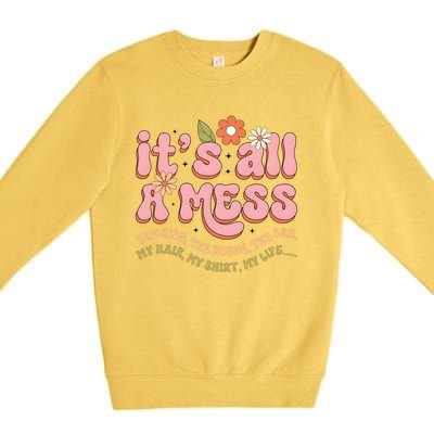 ItS All A Mess MotherS Day Hot Mess Mom Premium Crewneck Sweatshirt