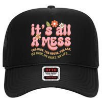 ItS All A Mess MotherS Day Hot Mess Mom High Crown Mesh Back Trucker Hat