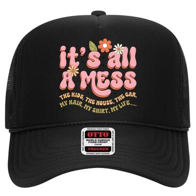 ItS All A Mess MotherS Day Hot Mess Mom High Crown Mesh Back Trucker Hat