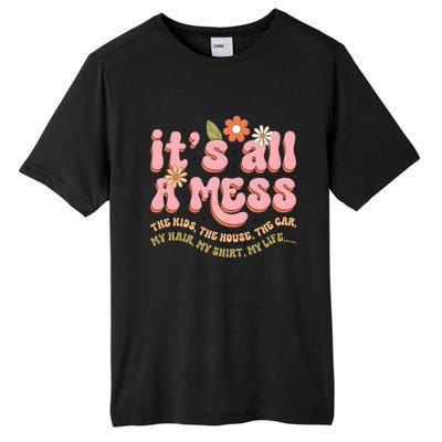 ItS All A Mess MotherS Day Hot Mess Mom Tall Fusion ChromaSoft Performance T-Shirt