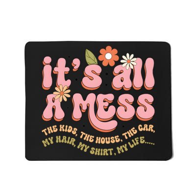 ItS All A Mess MotherS Day Hot Mess Mom Mousepad