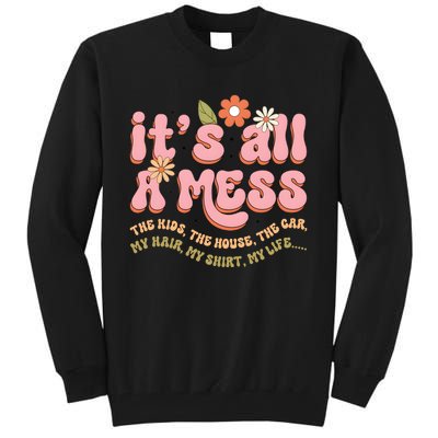 ItS All A Mess MotherS Day Hot Mess Mom Tall Sweatshirt