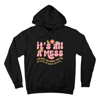 ItS All A Mess MotherS Day Hot Mess Mom Tall Hoodie