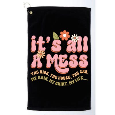 ItS All A Mess MotherS Day Hot Mess Mom Platinum Collection Golf Towel