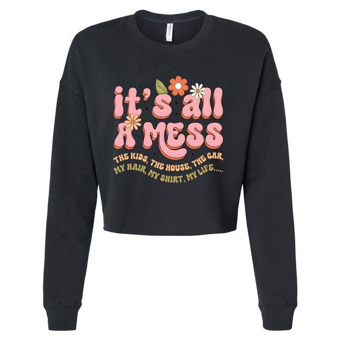 ItS All A Mess MotherS Day Hot Mess Mom Cropped Pullover Crew