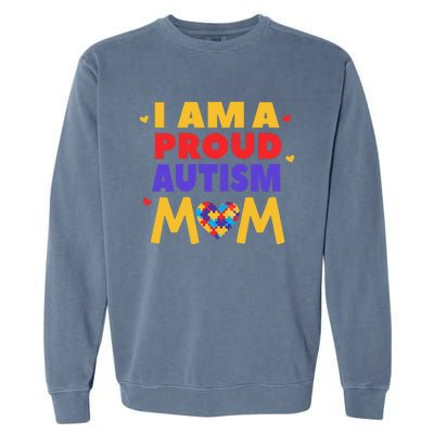 I Am A Proud Autism Mom Autistic Support Awareness Garment-Dyed Sweatshirt