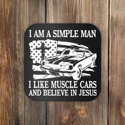 I Am A Simple Man I Like Muscle Cars And Believe In Jesus Coaster