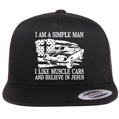 I Am A Simple Man I Like Muscle Cars And Believe In Jesus Flat Bill Trucker Hat